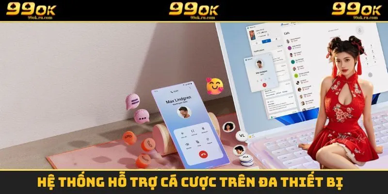 Câu Hỏi Thường Gặp 99OK - Tổng Hợp Thắc Mắc Chi Tiết Nhất 3 Hệ thống hỗ trợ cá cược trên đa thiết bị