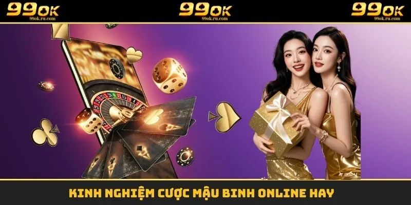Kinh nghiệm cược Mậu Binh online hay