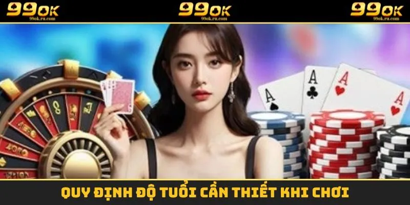 Chơi Có Trách Nhiệm - Hướng Dẫn Chi Tiết Và An Toàn 2025 2 Quy định độ tuổi cần thiết khi chơi
