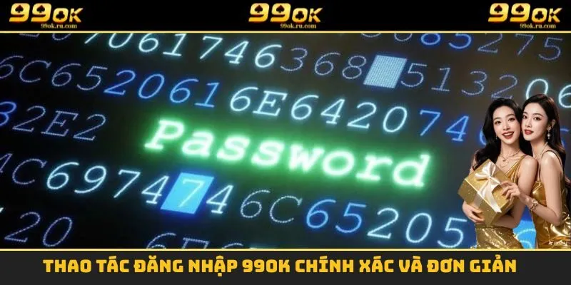 Đăng Nhập 99OK - Quá Trình Truy Cập Đơn Giản Và Chi Tiết 2 Thao tác đăng nhập 99OK chính xác và đơn giản
